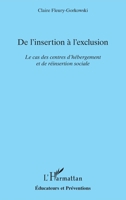 De l'insertion à l'exclusion: Le cas des centres d'hébergement et de réinsertion sociale (Éducateurs Et Préventions) (French Edition) 2343153973 Book Cover