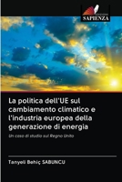 La politica dell'UE sul cambiamento climatico e l'industria europea della generazione di energia 620289394X Book Cover