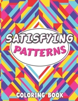 Satisfying Patterns Coloring Book: This Book Will Help To Perfect patterns And Activity pages for Relaxation with lovely thick lines to color in for Adults, Teens, and Kids B0CNSQLCX4 Book Cover