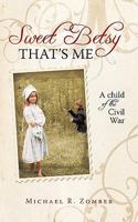 Sweet Betsy That's Me: A child of the Civil War 1440163235 Book Cover