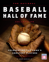 The National Baseball Hall of Fame Collection: Celebrating the Game's Greatest Players 0760385513 Book Cover