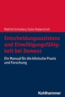 Entscheidungsassistenz Und Einwilligungsfahigkeit Bei Demenz: Ein Manual Fur Die Klinische Praxis Und Forschung 3170387162 Book Cover