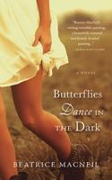 Butterflies Dance in the Dark : A Novel 1552634744 Book Cover