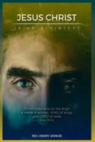 Jesus Christ: Is He Divinity 1517333741 Book Cover
