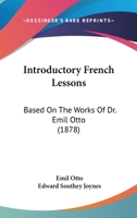 Introductory French Lessons: Based on the Works of Emil Otto 1164902644 Book Cover