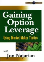 Gaining Option Leverage: Using Market Maker Tactics 1592801765 Book Cover