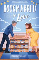 Bookmarked for Love: A Christian Contemporary Rom-Com Book-about-Books with Forced-Proximity, Librarian Main Character, and Publishing 0764243764 Book Cover