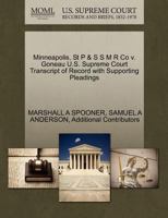 Minneapolis, St P & S S M R Co v. Goneau U.S. Supreme Court Transcript of Record with Supporting Pleadings 1270140221 Book Cover
