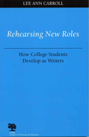 Rehearsing New Roles: How College Students Develop as Writers (Studies in Writing and Rhetoric) 0809324490 Book Cover