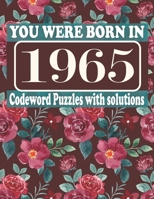 You Were Born in 1965 : Codeword Puzzle Book: Codeword Games for Puzzle Fans & Exciting Codeword Puzzle Book for Adults With Solutions B09CRTMFCJ Book Cover