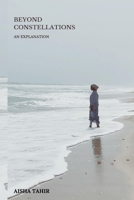 BEYOND CONSTELLATIONS: an explanation B096LYMMQ3 Book Cover