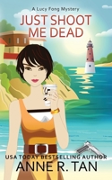 Just Shoot Me Dead 1952317169 Book Cover