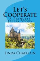 Let's Cooperate: A Princess Jelisa Story 1938669126 Book Cover