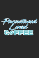 Parenthood Level Coffee: Notebook A5 Size, 6x9 inches, 120 lined Pages, Coffee Caffeine Espresso Cappuccino Parents 1696926556 Book Cover