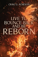 Live to Bounce Back and Be Reborn B0BTV119W7 Book Cover