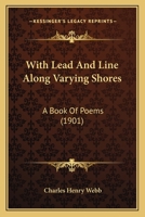 With Lead and Line Along Varying Shores: A Book of Poems 1165764733 Book Cover