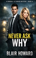 Never Ask Why: The Randall & Carver Mysteries Book 5 B0GLGCD4V3 Book Cover