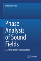 Phase Analysis of Sound Fields: A System-Theoretical Approach 3031678095 Book Cover