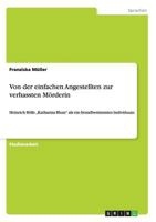 Von der einfachen Angestellten zur verhassten M�rderin: Heinrich B�lls "Katharina Blum als ein fremdbestimmtes Individuum 3656237778 Book Cover