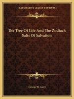 The Tree of Life and the Zodiac's Salts of Salvation 1425453759 Book Cover