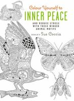 Colour Yourself to Inner Peace: And reduce stress with these winged animal motifs 1782493743 Book Cover
