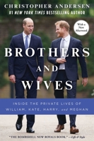 Brothers and Wives: Inside the Private Lives of William, Kate, Harry, and Meghan 1982159723 Book Cover