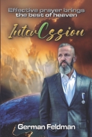 Intercession: Effective prayer brings the best of heaven 1962657221 Book Cover