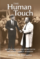 The Human Touch: My Friendship and Work with President John F. Kennedy 1600251730 Book Cover