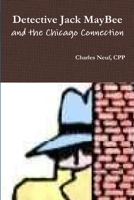 Detective Jack MayBee and the Chicago Connection 1329208552 Book Cover