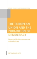 The European Union and the Promotion of Democracy (Oxford Studies in Democratization) 0199249792 Book Cover