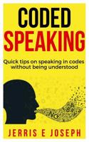 Coded speaking: Quick tips on speaking in codes without being understood 1080897070 Book Cover