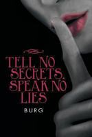 Tell No Secrets, Speak No Lies 1481733788 Book Cover