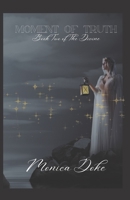 Moment of Truth: Book Three of The Divine 1530014182 Book Cover