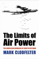The Limits of Air Power: The American Bombing of North Vietnam 0803264542 Book Cover