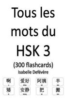 Tous Les Mots Du Hsk 3 (300 Flashcards) 1979428603 Book Cover