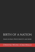 Birth of a Nation: Essays on Race, White Identity, and More B0C9S88PKK Book Cover