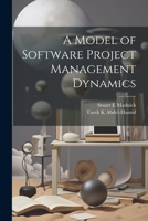 A Model of Software Project Management Dynamics 1021503541 Book Cover