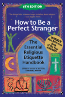 How to Be a Perfect Stranger: The Essential Religious Etiquette Handbook, Fourth Edition (Perfect Stranger) 1893361675 Book Cover