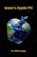 Isaac's Apple Phi: An Instant Gratification Sci-Fi Novel That Opens, Strangely, with Tender Romance. 0692072837 Book Cover