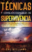 T�cnicas y consejos esenciales de supervivencia: Descubre c�mo estar preparado para cualquier pandemia, desastre natural o situaci�n peligrosa 1646940954 Book Cover