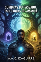 Sombras do Passado, Esperanças do Amanhã: História + pontos filosóficos (Portuguese Edition) B0FQGPGGWS Book Cover
