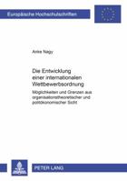 Die Entwicklung Einer Internationalen Wettbewerbsordnung: Moeglichkeiten Und Grenzen Aus Organisationstheoretischer Und Politoekonomischer Sicht 3631395280 Book Cover
