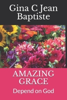 AMAZING GRACE: Depend on God B08FP5NPKV Book Cover