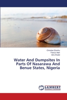 Water And Dumpsites In Parts Of Nasarawa And Benue States, Nigeria 3659428949 Book Cover