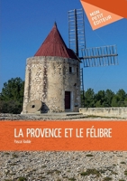 La Provence et le Félibre (French Edition) 234204979X Book Cover