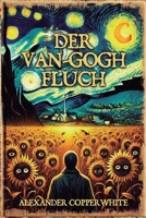 Der Van-Gogh-Fluch (Familiärer Terror) (German Edition) B0FDQBPTZ1 Book Cover