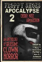 Floppy Shoes Apocalypse 2: Cherry Nose Armageddon 153342747X Book Cover