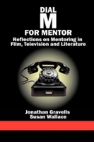 Dial M for Mentor: Reflections On Mentoring in Film, Television and Literature 1617354295 Book Cover