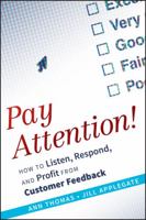 Pay Attention!: How to Listen, Respond, and Profit from Customer Feedback 0470563559 Book Cover