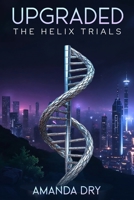 Upgraded: The Helix Trials B0F64M6P3W Book Cover